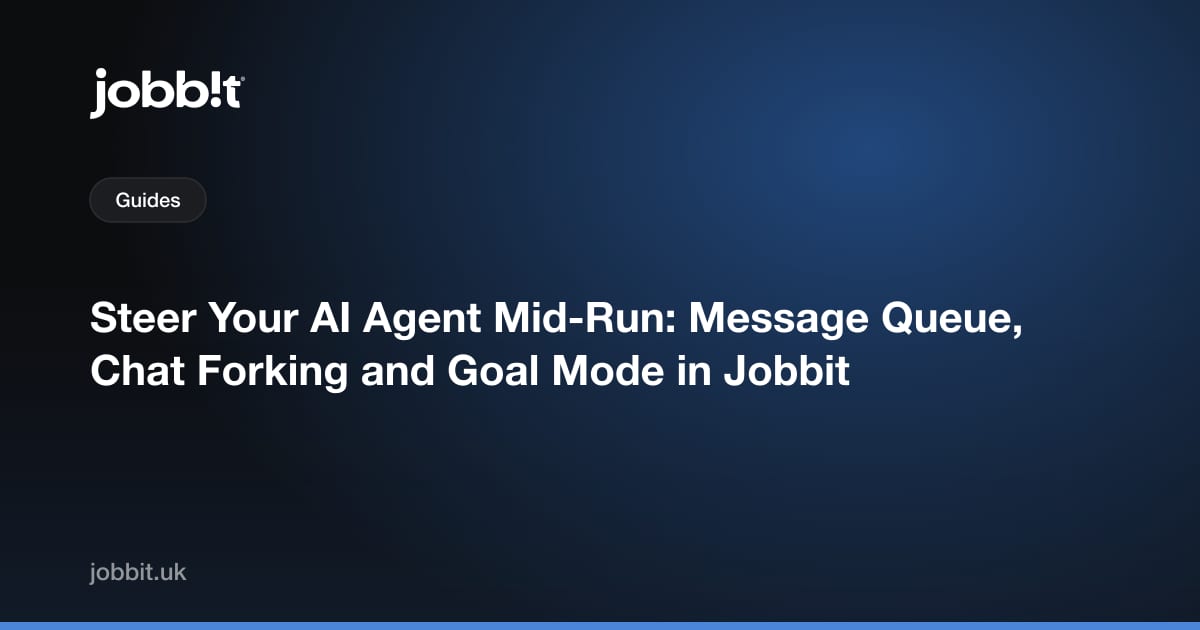 Guida il tuo agente AI a metà esecuzione: coda dei messaggi, fork delle chat e modalità Goal in Jobbit