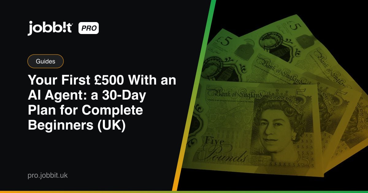 Your First £500 With an AI Agent: a 30-Day Plan for Complete Beginners (UK)