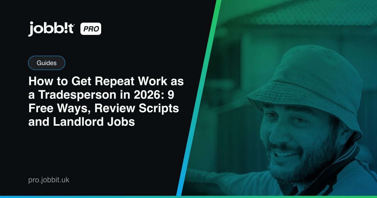 How to Get Repeat Work as a Tradesperson in 2026: 9 Free Ways, Review Scripts and Landlord Jobs (Google, Checkatrade, Jobbit Pro)